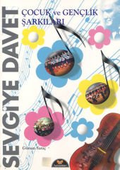 YR-007 SEVGİYE DAVET ÇOCUK VE GENÇLİK ŞARKILARI - GÜRSAN SARAÇ