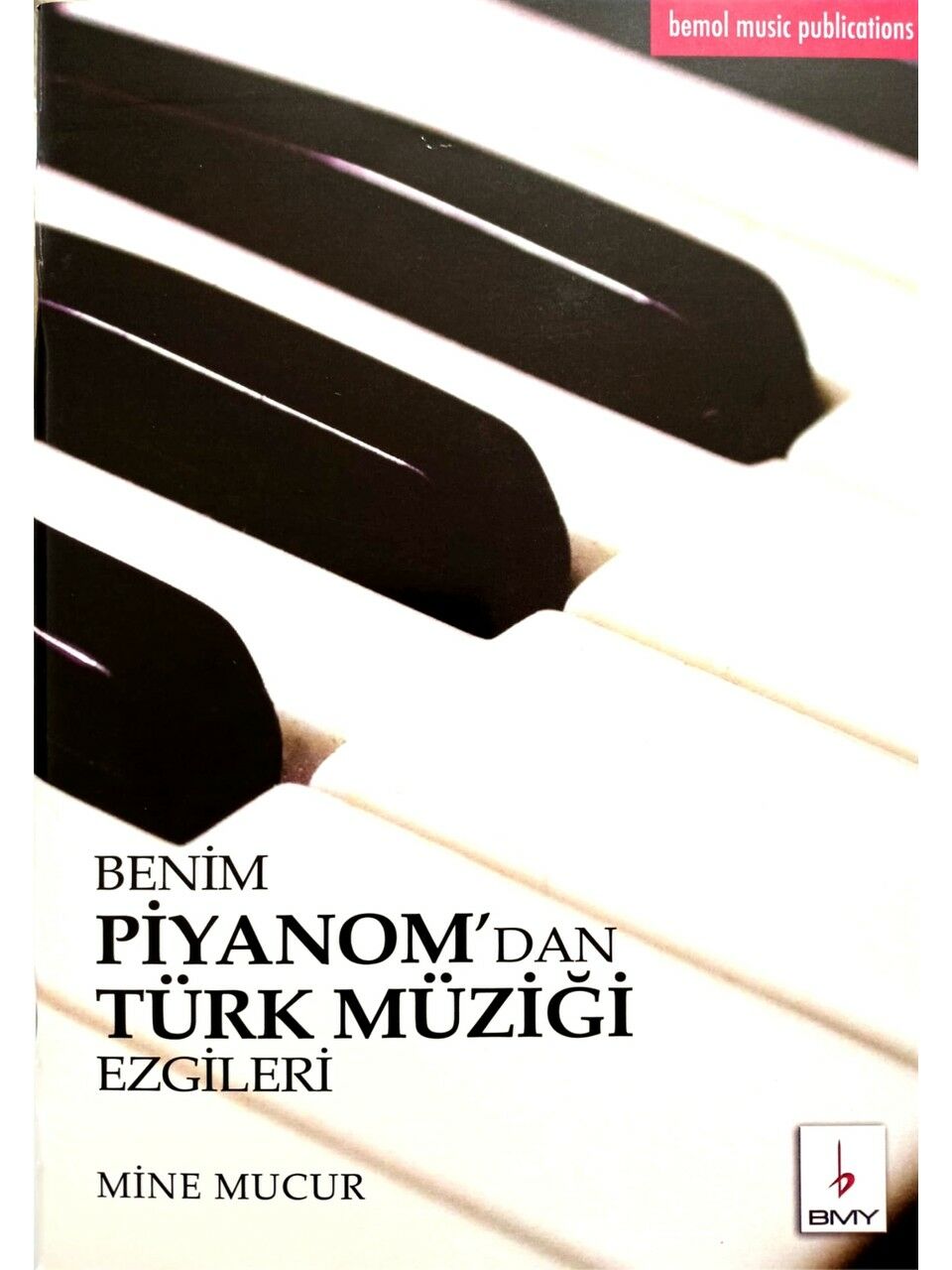 BMY-039 BENİM PİYANOMDAN TÜRK MÜZİĞİ EZGİLER 1 MİNE MUCUR